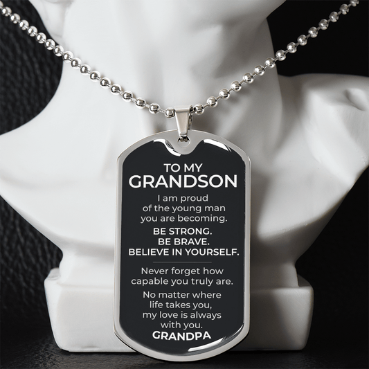 To My Grandson – Be Strong Be Brave Believe In Yourself - Dog Tag Necklace (From Grandpa)