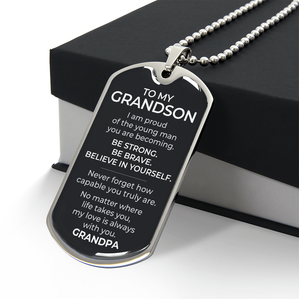 To My Grandson – Be Strong Be Brave Believe In Yourself - Dog Tag Necklace (From Grandpa)