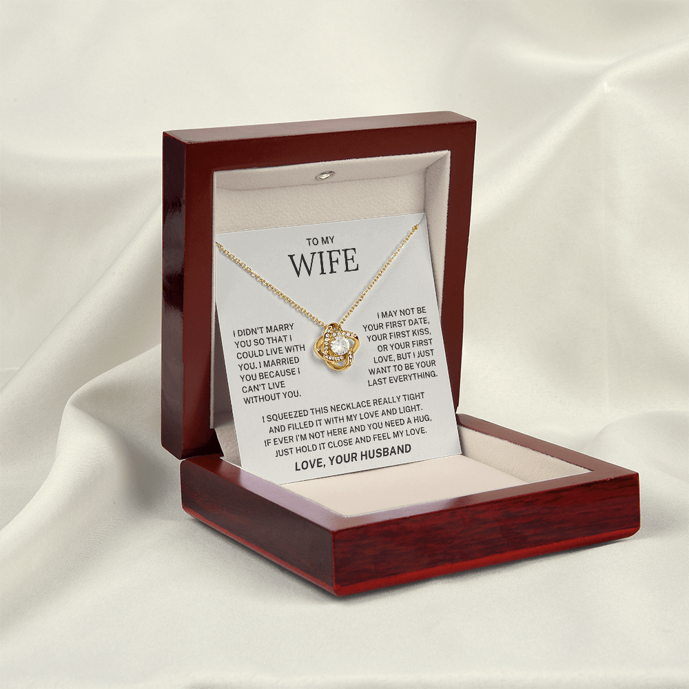 To My Wife - I want to Be Your Last Everything - Love Knot Necklace