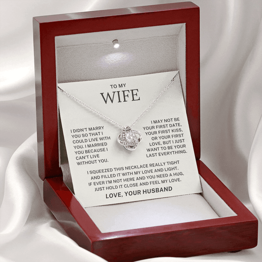 To My Wife - I want to Be Your Last Everything - Love Knot Necklace